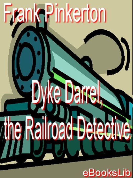 Title details for Dyke Darrel, the Railroad Detective by Frank Pinkerton - Available
